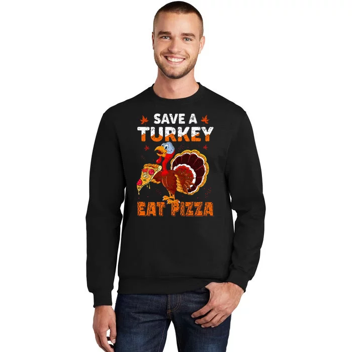 Save a turkey eat a pizza Funny Thanksgiving costume Tall Sweatshirt