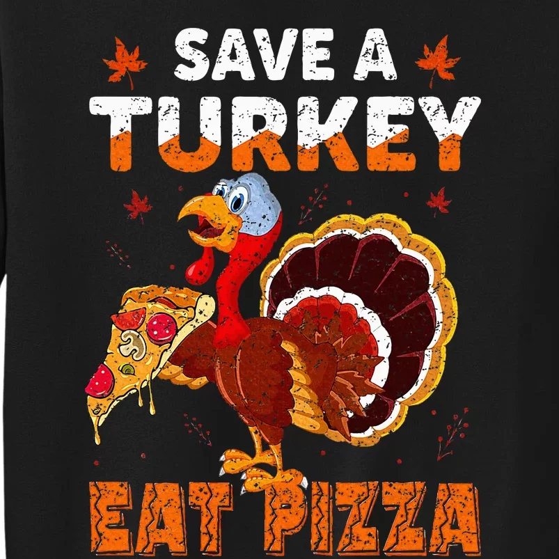 Save a turkey eat a pizza Funny Thanksgiving costume Tall Sweatshirt