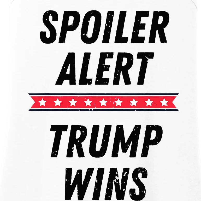 Spoiler Alert Trump Wins 2024 Presidential Election Ladies Essential Tank