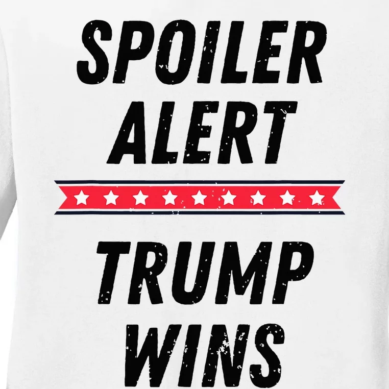 Spoiler Alert Trump Wins 2024 Presidential Election Ladies Long Sleeve Shirt