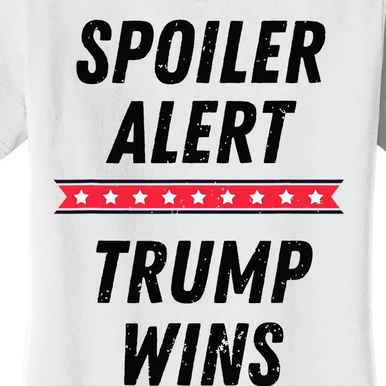 Spoiler Alert Trump Wins 2024 Presidential Election Women's T-Shirt