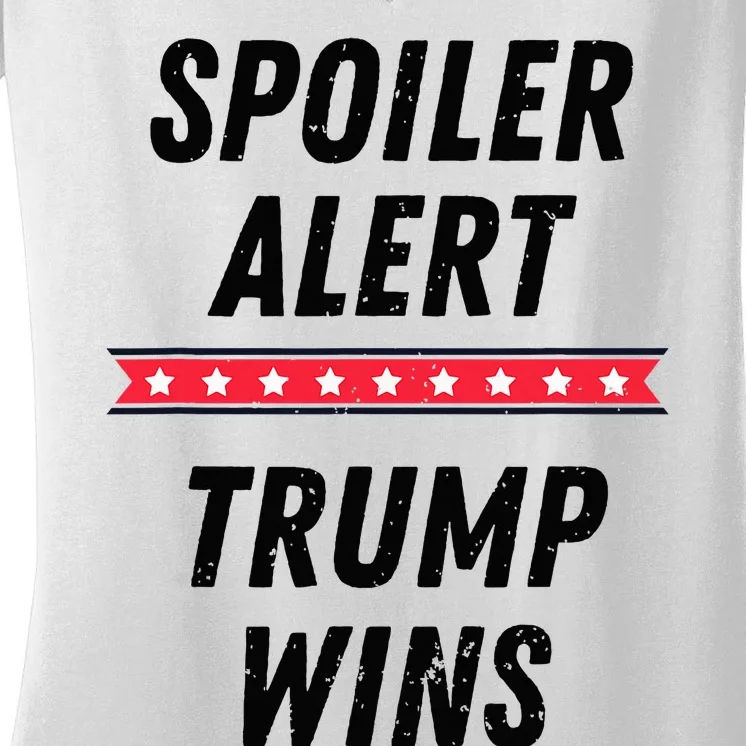 Spoiler Alert Trump Wins 2024 Presidential Election Women's V-Neck T-Shirt