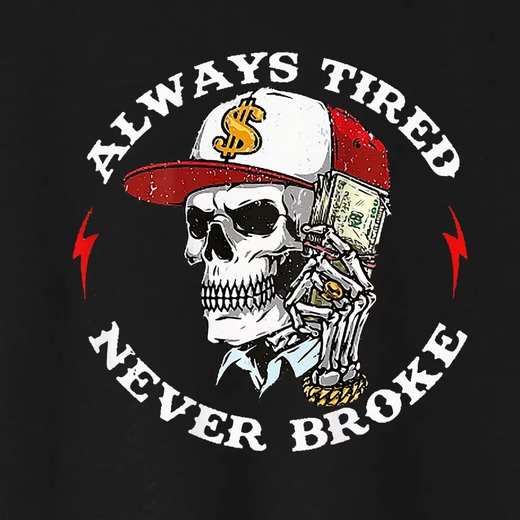 Skull Always Tired Never Broke Women's Crop Top Tee