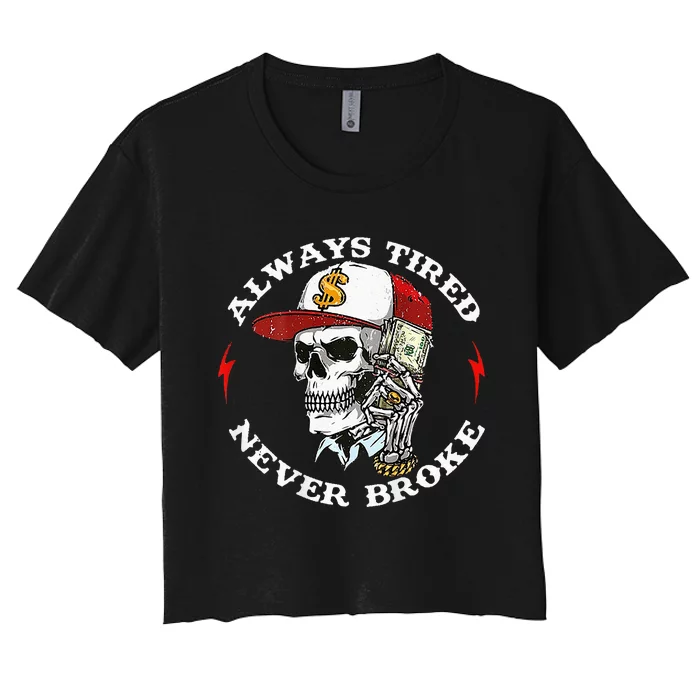 Skull Always Tired Never Broke Women's Crop Top Tee