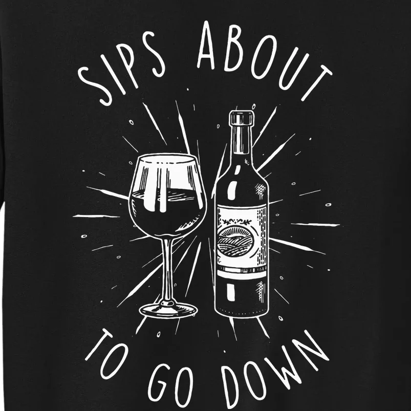 Sips About To Go Down Funny Wine Maker Sweatshirt