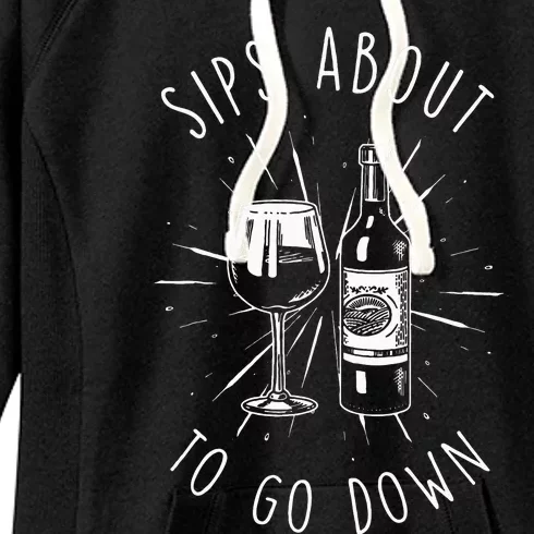 Sips About To Go Down Funny Wine Maker Women's Fleece Hoodie