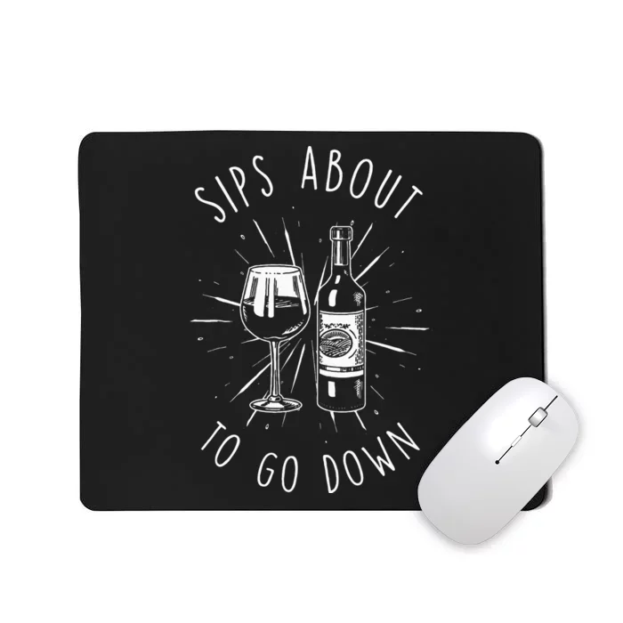 Sips About To Go Down Funny Wine Maker Mousepad