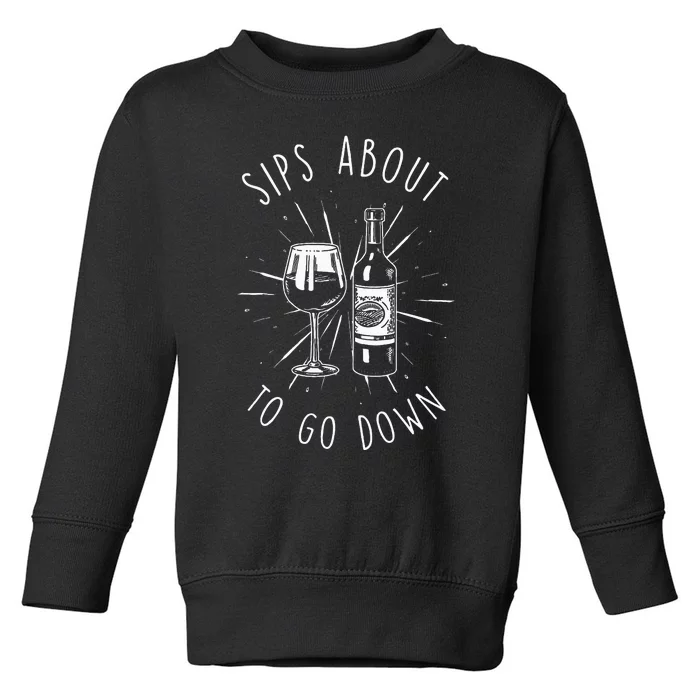 Sips About To Go Down Funny Wine Maker Toddler Sweatshirt