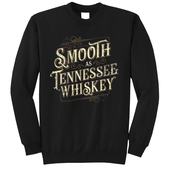 Smooth As Tennessee Whiskey Country Tall Sweatshirt