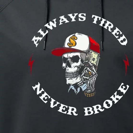 Skull Always Tired Never Broke Performance Fleece Hoodie