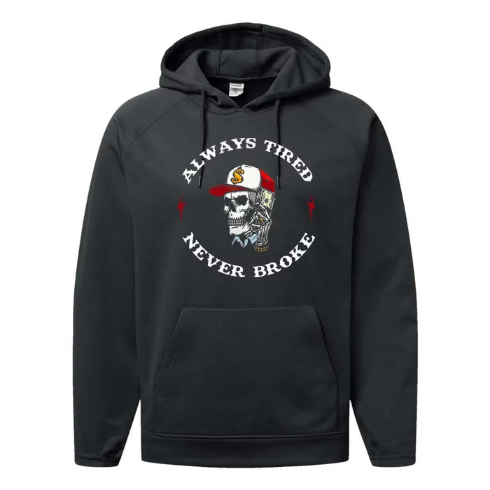 Skull Always Tired Never Broke Performance Fleece Hoodie