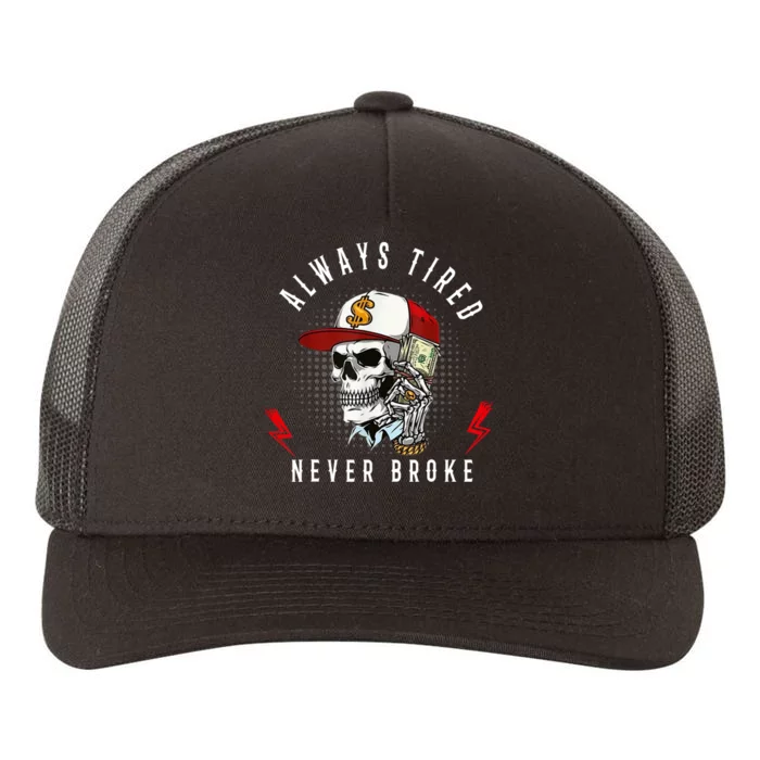 Skull Always Tired Never Broke Yupoong Adult 5-Panel Trucker Hat