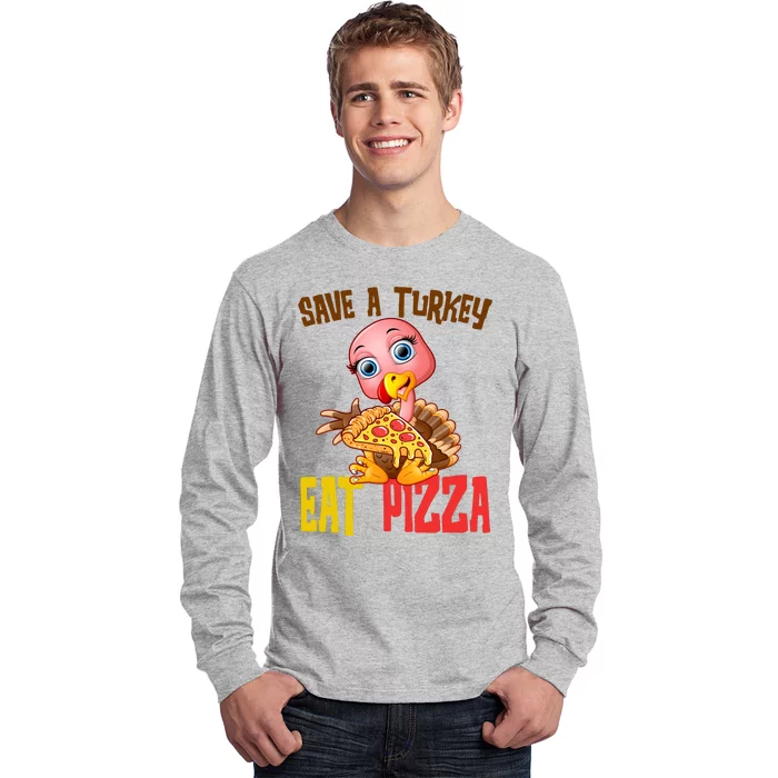 Save A Turkey Eat Pizza Funny Thanksgiving Long Sleeve Shirt