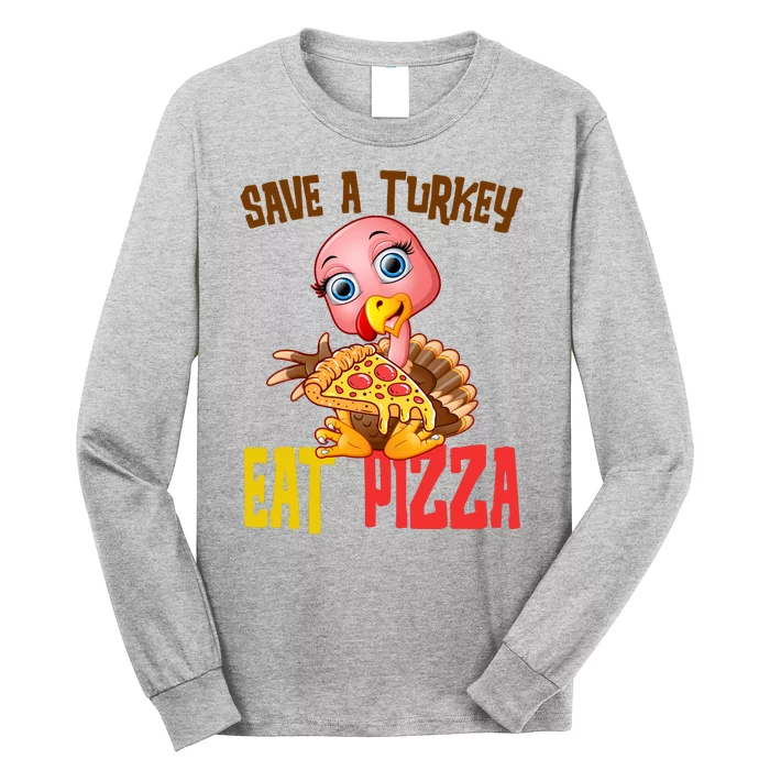 Save A Turkey Eat Pizza Funny Thanksgiving Long Sleeve Shirt