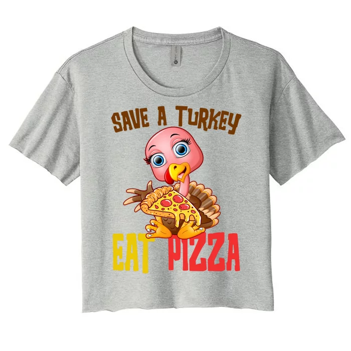 Save A Turkey Eat Pizza Funny Thanksgiving Women's Crop Top Tee