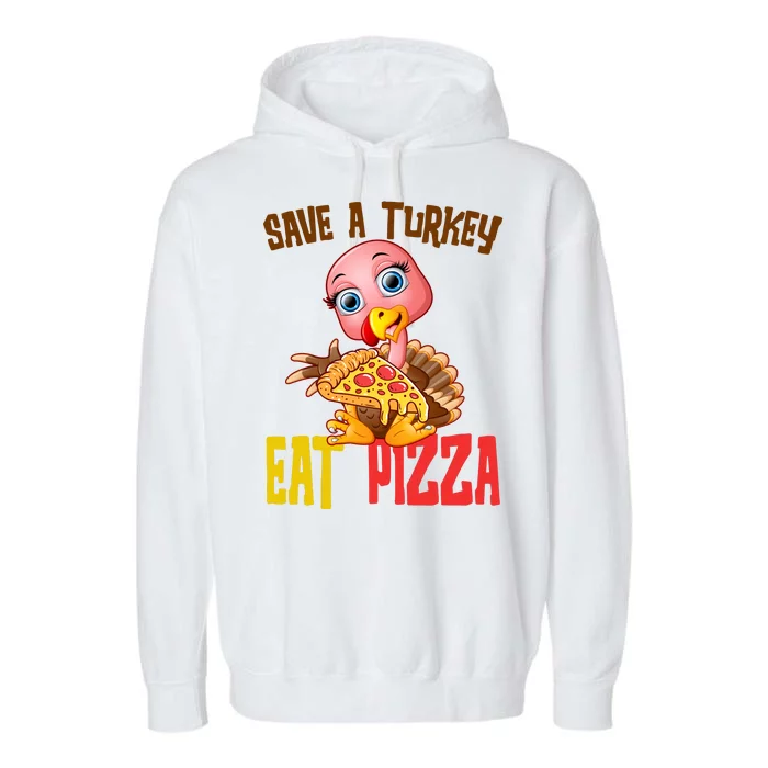 Save A Turkey Eat Pizza Funny Thanksgiving Garment-Dyed Fleece Hoodie