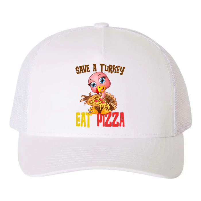 Save A Turkey Eat Pizza Funny Thanksgiving Yupoong Adult 5-Panel Trucker Hat