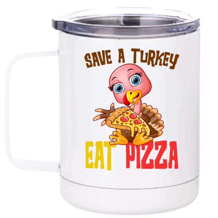 Save A Turkey Eat Pizza Funny Thanksgiving Front & Back 12oz Stainless Steel Tumbler Cup