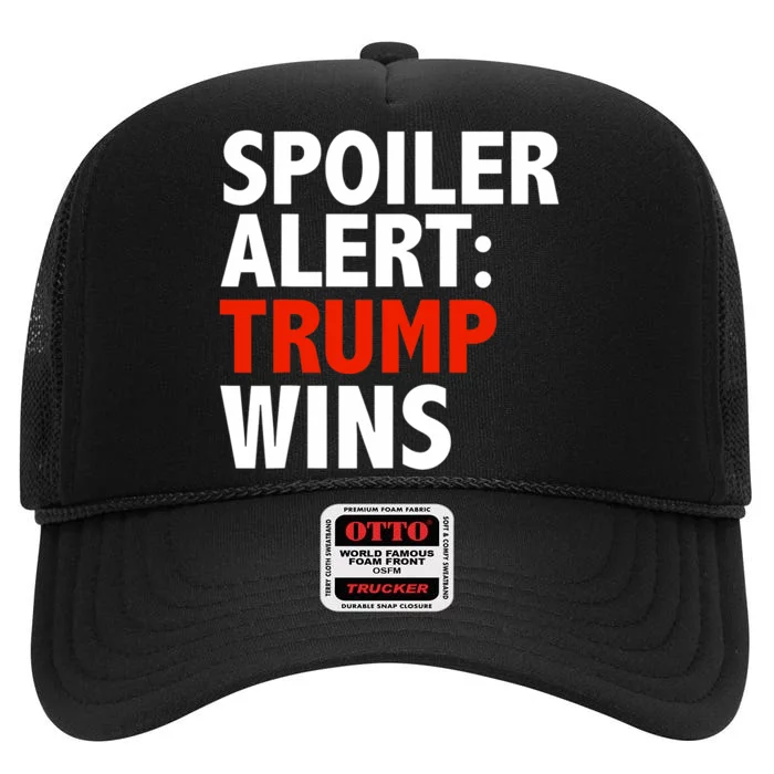 Spoiler Alert Trump Wins Donald Trump President Race High Crown Mesh Trucker Hat