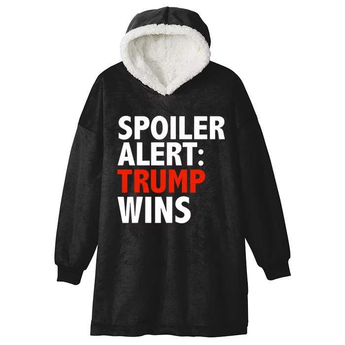 Spoiler Alert Trump Wins Donald Trump President Race Hooded Wearable Blanket