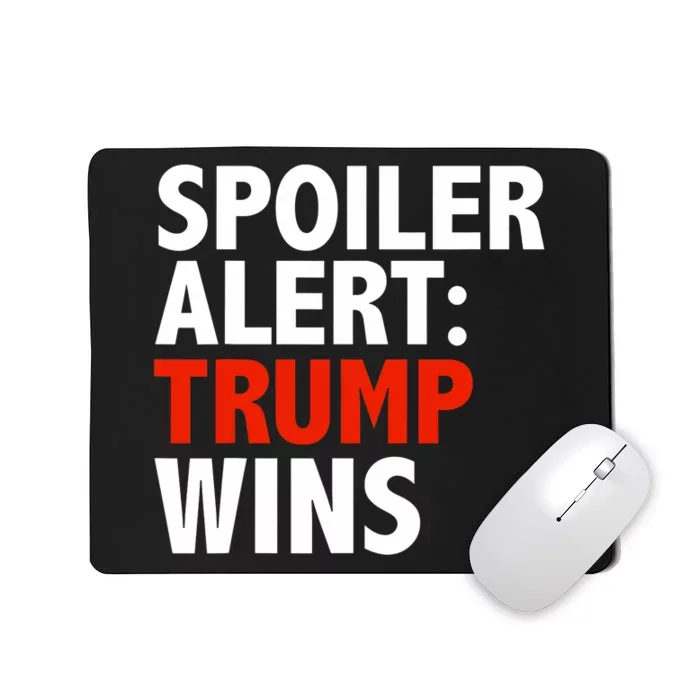 Spoiler Alert Trump Wins Donald Trump President Race Mousepad