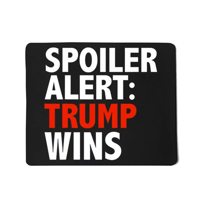 Spoiler Alert Trump Wins Donald Trump President Race Mousepad