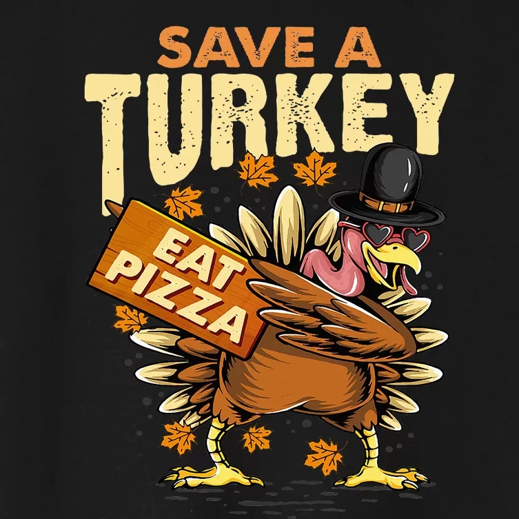 Save a Turkey Eat Pizza  Thanksgiving Vegan Family Reunion Women's Crop Top Tee