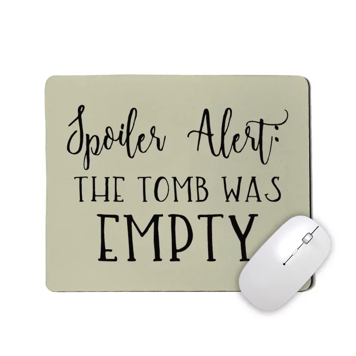 Spoiler Alert The Tomb Was Empty Gift Mousepad