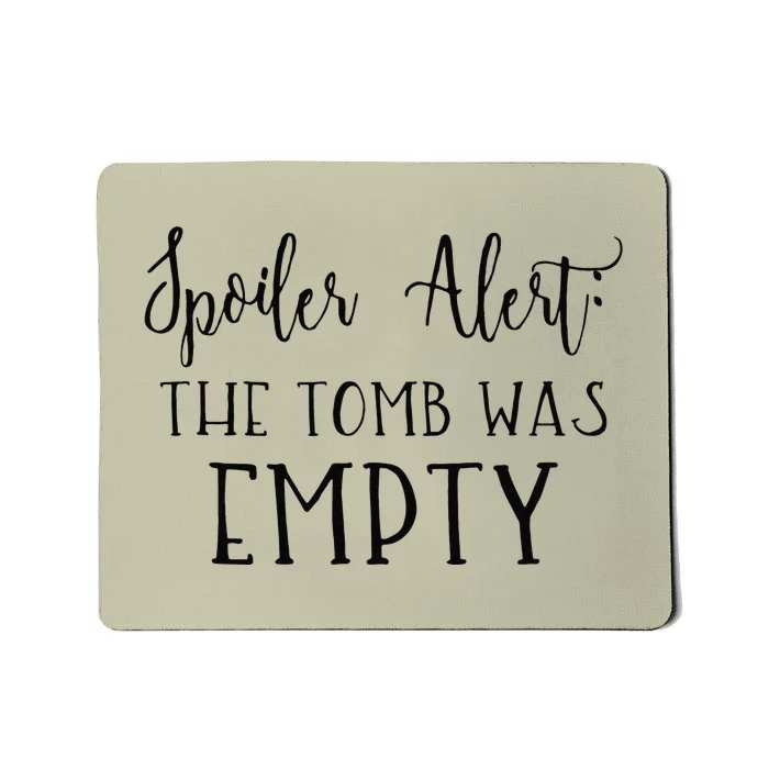 Spoiler Alert The Tomb Was Empty Gift Mousepad