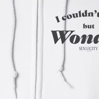 Sex And The City I Couldn’T Help But Wonder Quote Text Full Zip Hoodie