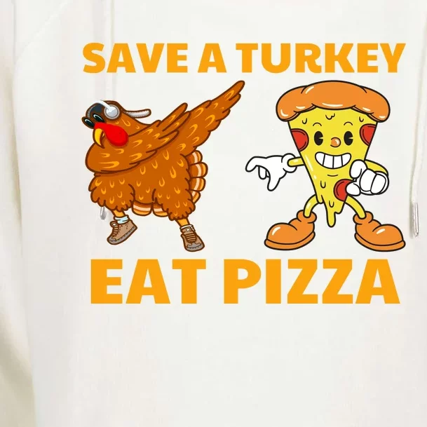 Save A Turkey Eat Pizza Thanksgiving Funny Womens Funnel Neck Pullover Hood