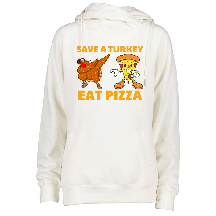 Save A Turkey Eat Pizza Thanksgiving Funny Womens Funnel Neck Pullover Hood