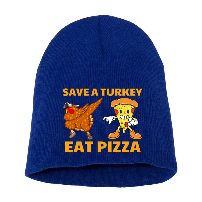 Save A Turkey Eat Pizza Thanksgiving Funny Short Acrylic Beanie