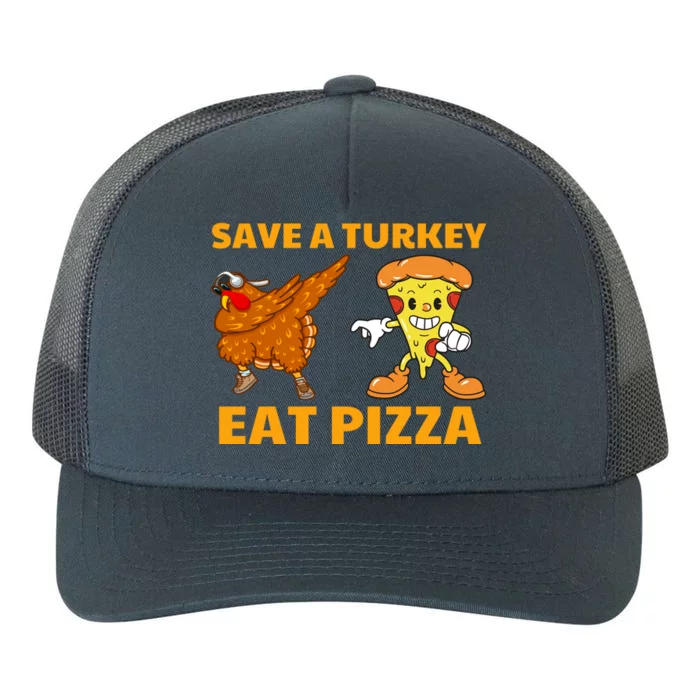 Save A Turkey Eat Pizza Thanksgiving Funny Yupoong Adult 5-Panel Trucker Hat