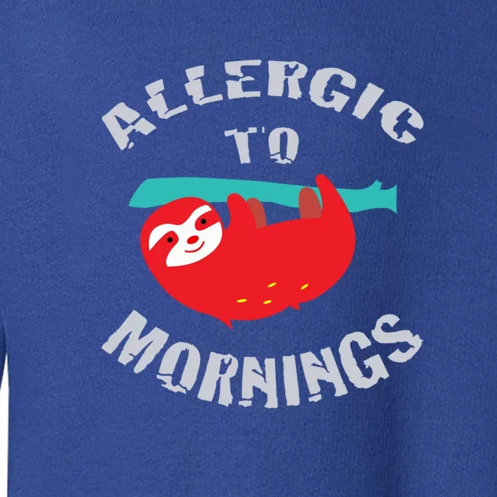 Sloth Allergic To Mornings I Hate Morning People Gift Toddler Sweatshirt