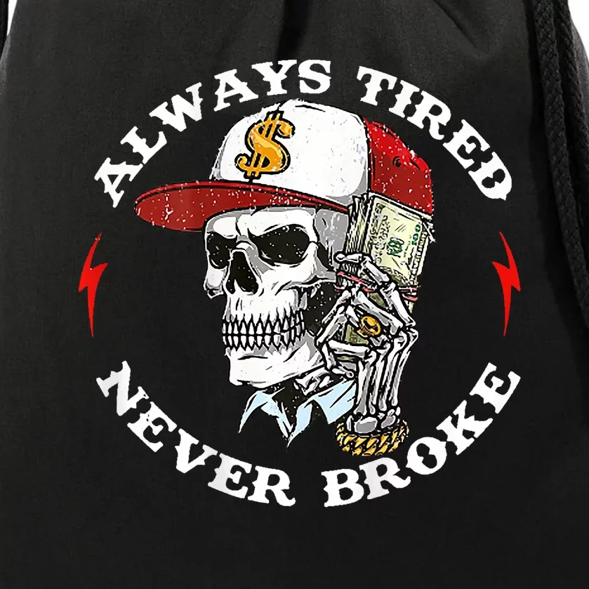 Skull Always Tired Never Broke Drawstring Bag