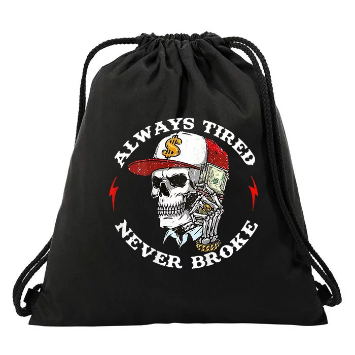 Skull Always Tired Never Broke Drawstring Bag