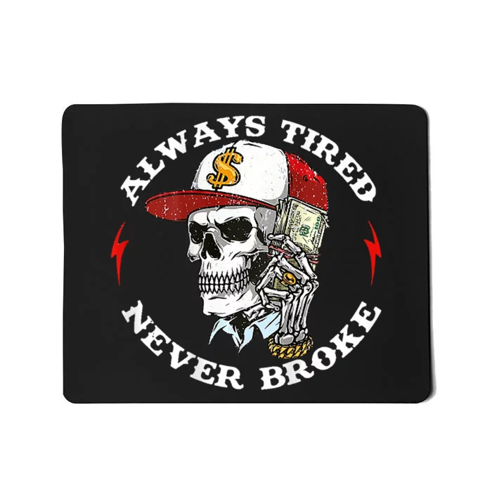 Skull Always Tired Never Broke Mousepad