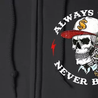 Skull Always Tired Never Broke Full Zip Hoodie