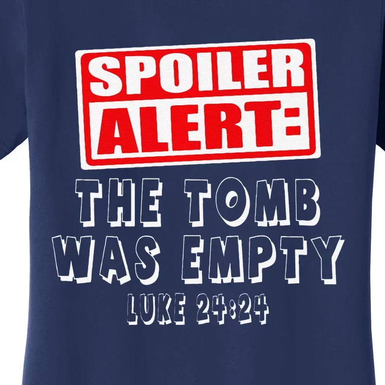 Spoiler Alert The Tomb Was Empty Luke 2424 Easter Cute Women's T-Shirt