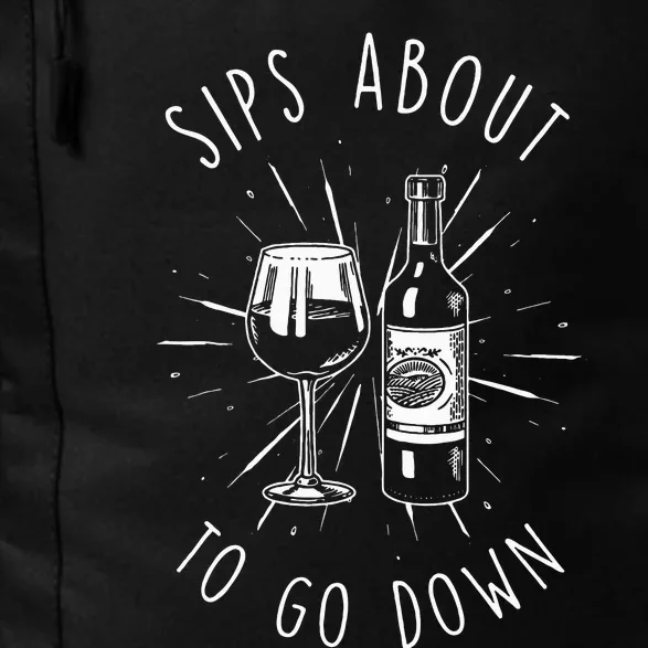 Sips About To Go Down Funny Wine Maker Daily Commute Backpack