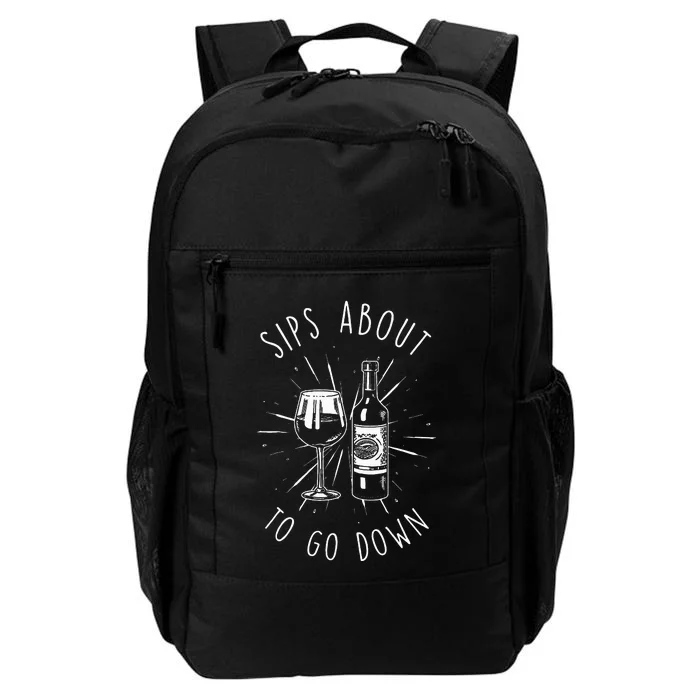 Sips About To Go Down Funny Wine Maker Daily Commute Backpack