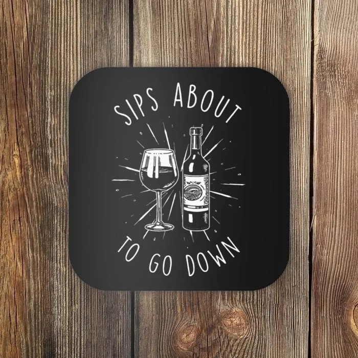 Sips About To Go Down Funny Wine Maker Coaster