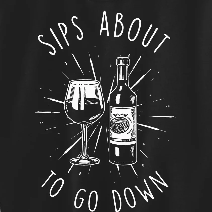 Sips About To Go Down Funny Wine Maker Kids Sweatshirt