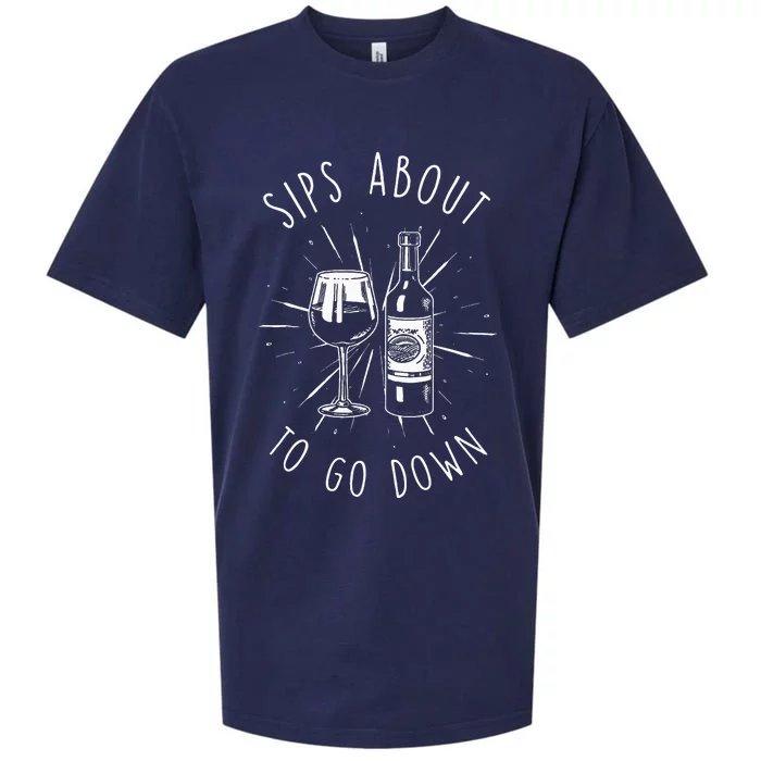 Sips About To Go Down Funny Wine Maker Sueded Cloud Jersey T-Shirt