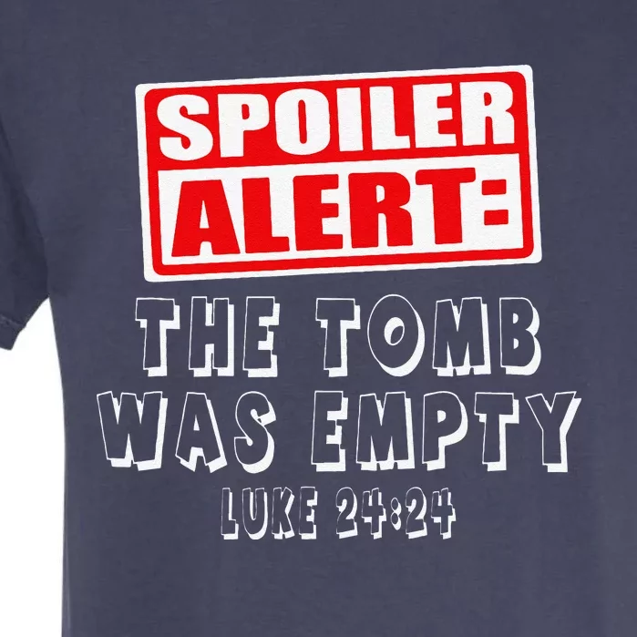 Spoiler Alert The Tomb Was Empty Luke 2424 Easter Garment-Dyed Heavyweight T-Shirt