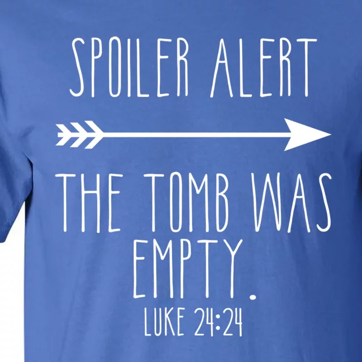 Spoiler Alert The Tomb Is Empty Christian Easter He Is Risen Funny Gift Tall T-Shirt