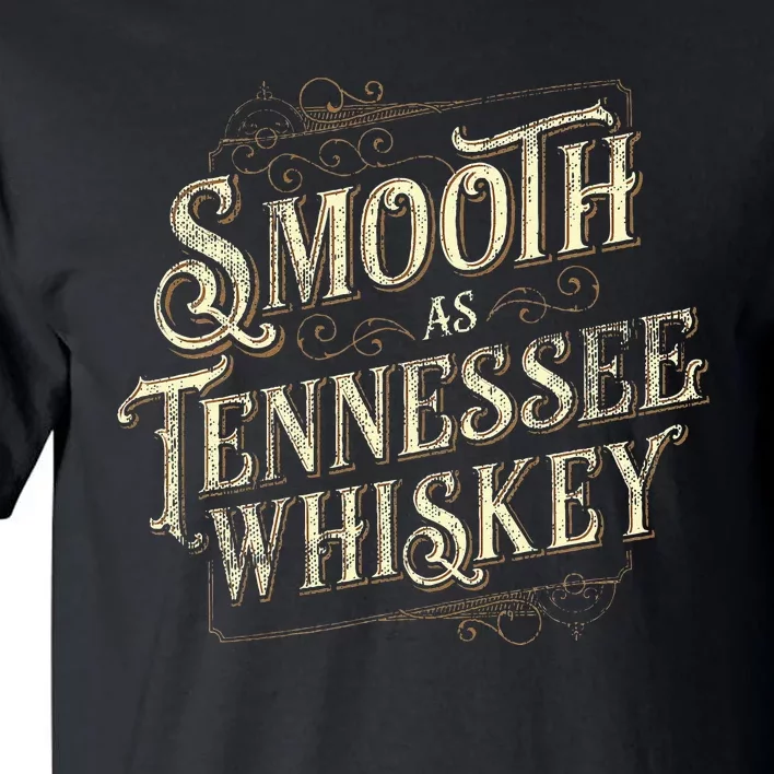 Smooth As Tennessee Whiskey Country Tall T-Shirt