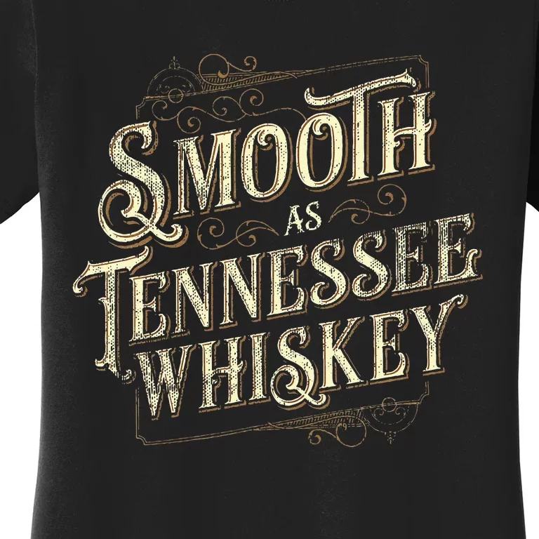 Smooth As Tennessee Whiskey Country Women's T-Shirt