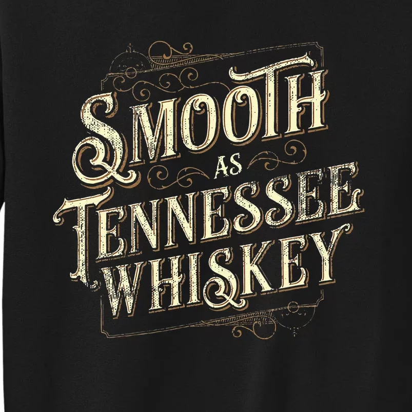 Smooth As Tennessee Whiskey Country Tall Sweatshirt